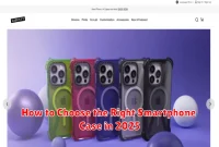 How to Choose the Right Smartphone Case in 2025