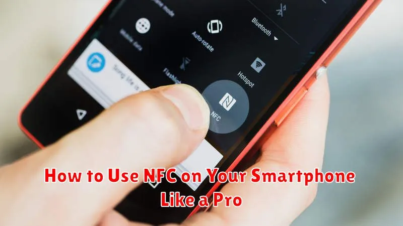 How to Use NFC on Your Smartphone Like a Pro